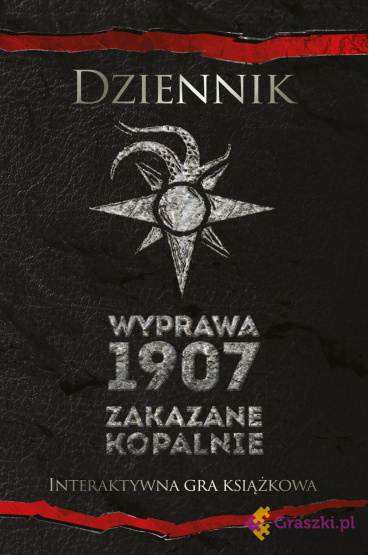 Dziennik: Wyprawa 1907 - Zakazane kopalnie Dziennik: Wyprawa 1907 - Zakazane kopalnie